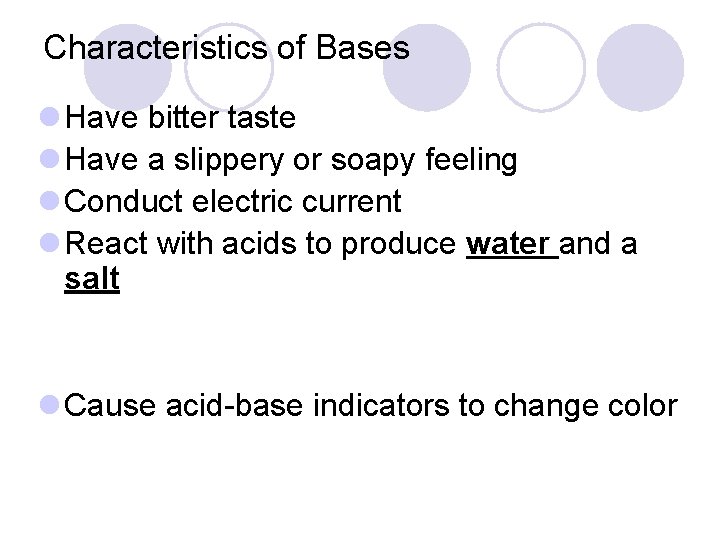 Characteristics of Bases l Have bitter taste l Have a slippery or soapy feeling