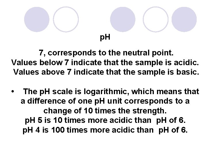 p. H 7, corresponds to the neutral point. Values below 7 indicate that the