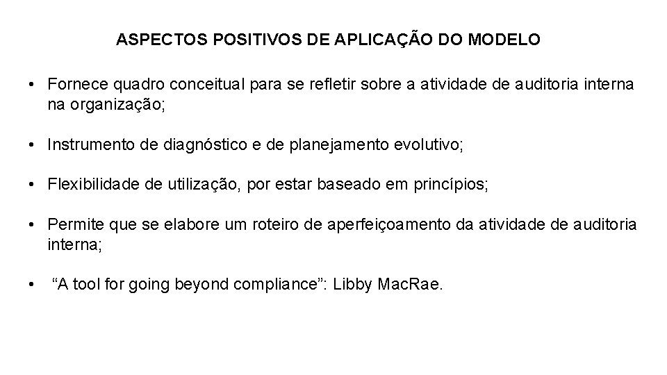 ASPECTOS POSITIVOS DE APLICAÇÃO DO MODELO • Fornece quadro conceitual para se refletir sobre
