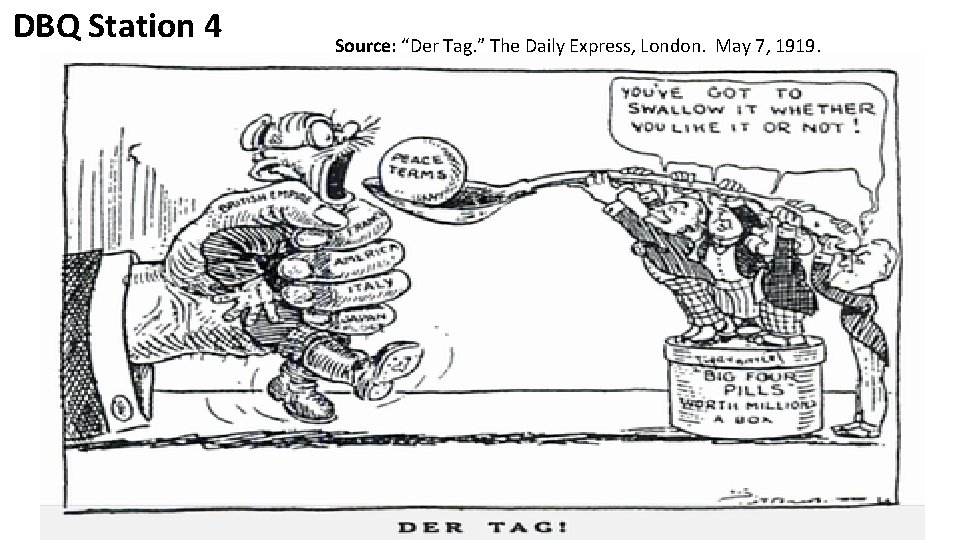 DBQ Station 4 Source: “Der Tag. ” The Daily Express, London. May 7, 1919.