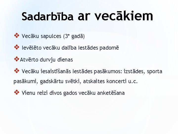 Sadarbība ar vecākiem v Vecāku sapulces (3* gadā) v Ievēlēto vecāku dalība Iestādes padomē