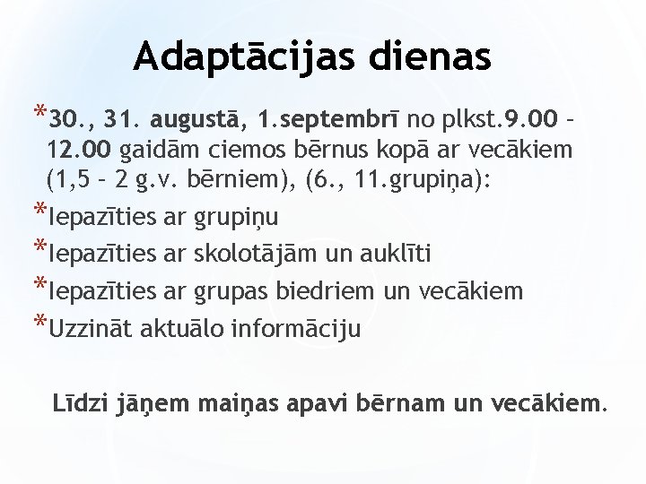 Adaptācijas dienas *30. , 31. augustā, 1. septembrī no plkst. 9. 00 – 12.