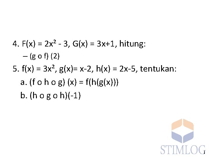 4. F(x) = 2 x² - 3, G(x) = 3 x+1, hitung: – (g