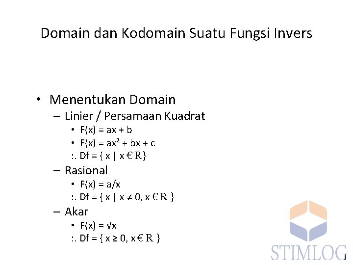 Domain dan Kodomain Suatu Fungsi Invers • Menentukan Domain – Linier / Persamaan Kuadrat