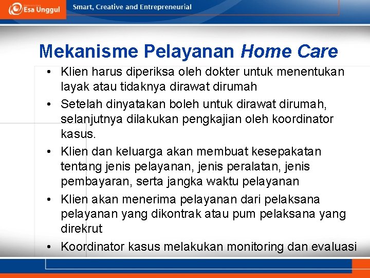 Mekanisme Pelayanan Home Care • Klien harus diperiksa oleh dokter untuk menentukan layak atau