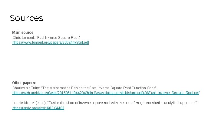 Sources Main source Chris Lomont: “Fast Inverse Square Root” https: //www. lomont. org/papers/2003/Inv. Sqrt.
