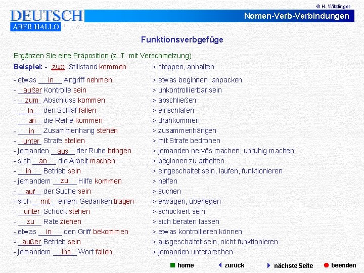 © H. Witzlinger Nomen-Verbindungen Funktionsverbgefüge Ergänzen Sie eine Präposition (z. T. mit Verschmelzung) Beispiel: