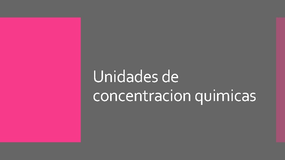 Unidades de concentracion quimicas 