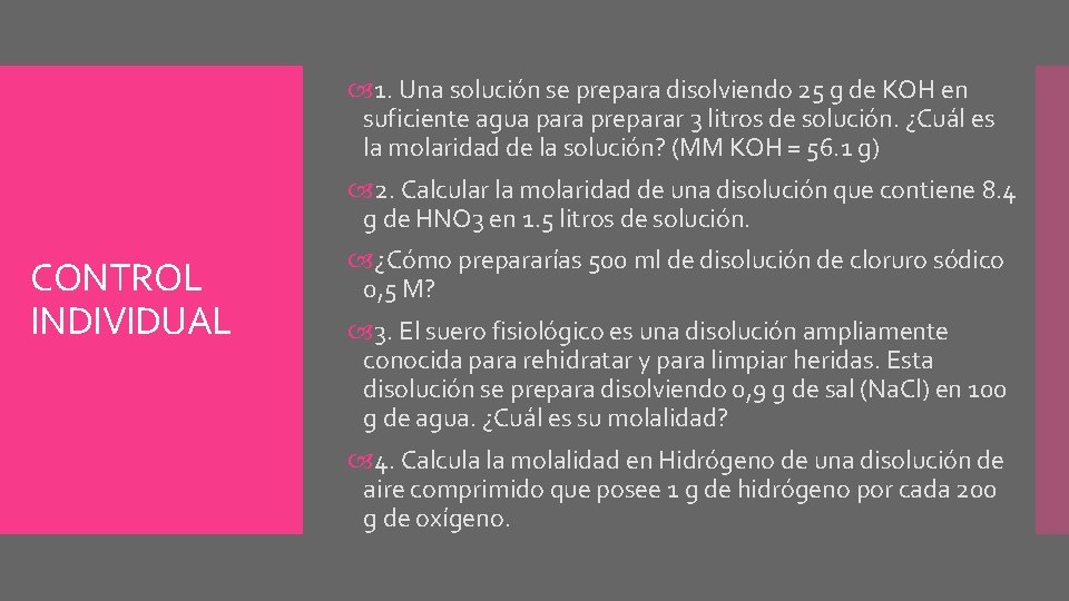  1. Una solución se prepara disolviendo 25 g de KOH en suficiente agua