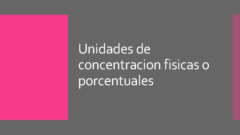 Unidades de concentracion fisicas o porcentuales 