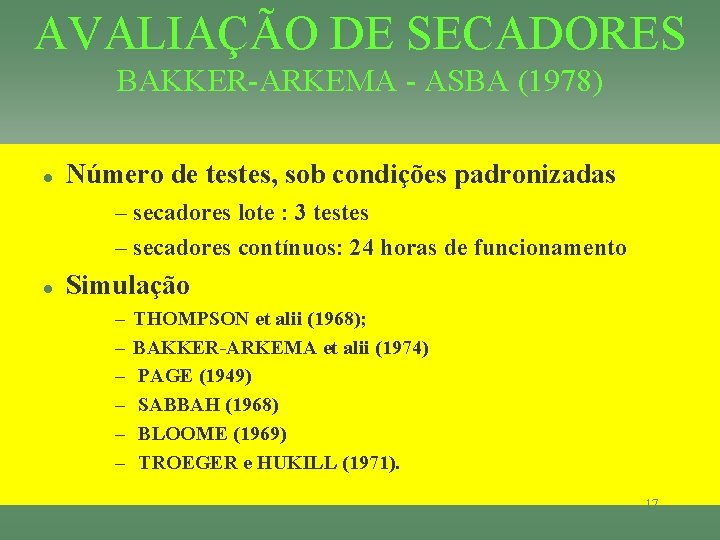 AVALIAÇÃO DE SECADORES BAKKER-ARKEMA - ASBA (1978) l Número de testes, sob condições padronizadas
