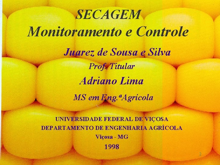 SECAGEM Monitoramento e Controle Juarez de Sousa e Silva Prof. Titular Adriano Lima MS