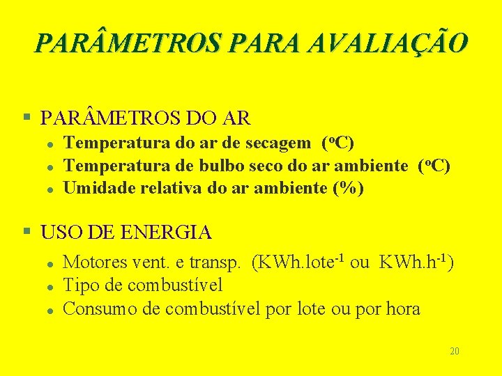 PAR METROS PARA AVALIAÇÃO § PAR METROS DO AR l l l Temperatura do