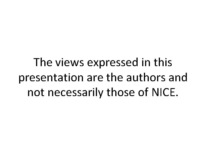 The views expressed in this presentation are the authors and not necessarily those of The views expressed in this presentation are the authors and not necessarily those of