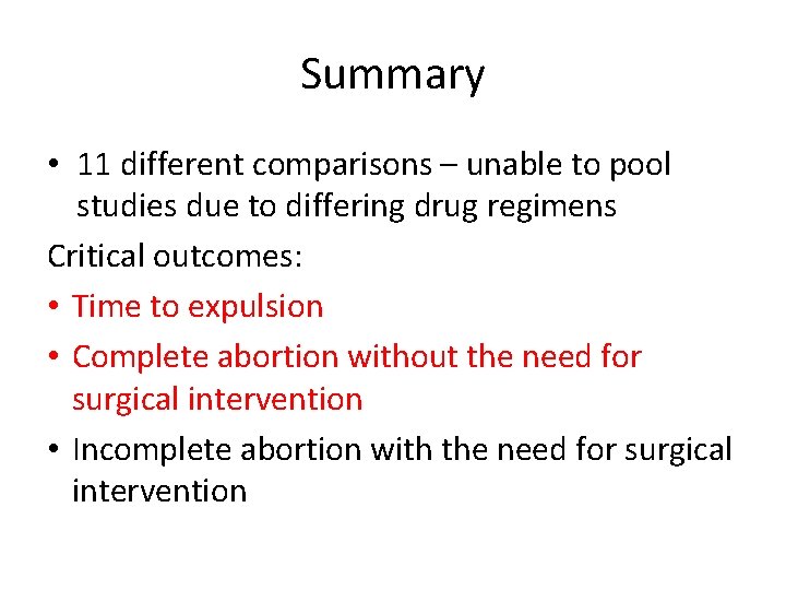 Summary • 11 different comparisons – unable to pool studies due to differing drug