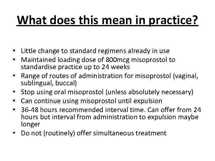 What does this mean in practice? • Little change to standard regimens already in