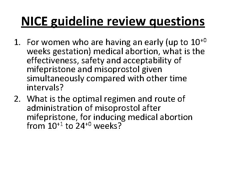 NICE guideline review questions 1. For women who are having an early (up to