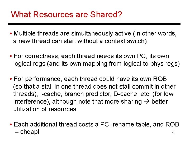 What Resources are Shared? • Multiple threads are simultaneously active (in other words, a