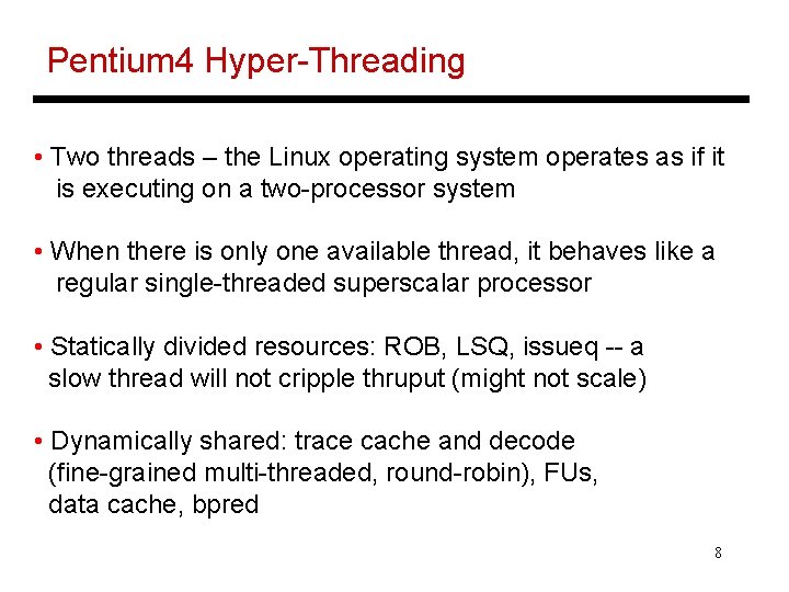 Pentium 4 Hyper-Threading • Two threads – the Linux operating system operates as if