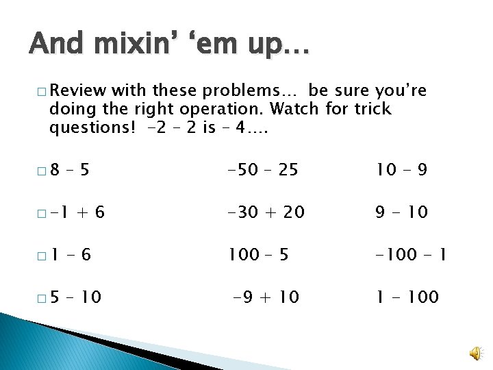 And mixin’ ‘em up… � Review with these problems… be sure you’re doing the