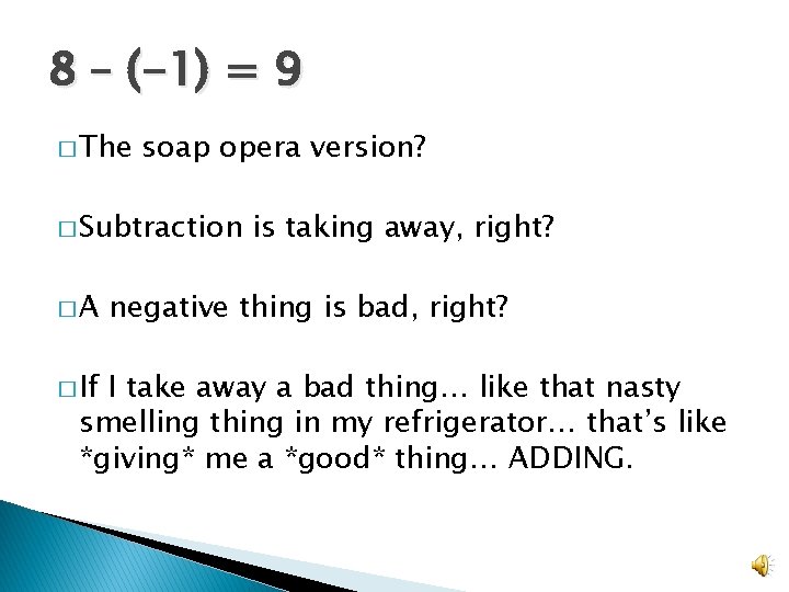 8 – (-1) = 9 � The soap opera version? � Subtraction �A �
