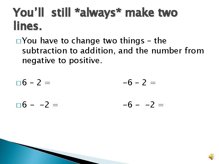 You’ll still *always* make two lines. � You have to change two things –