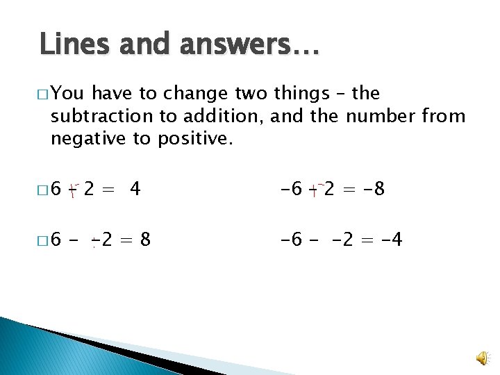 Lines and answers… � You have to change two things – the subtraction to