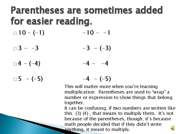Parentheses are sometimes added for easier reading. � 10 – (-1) -10 - -1