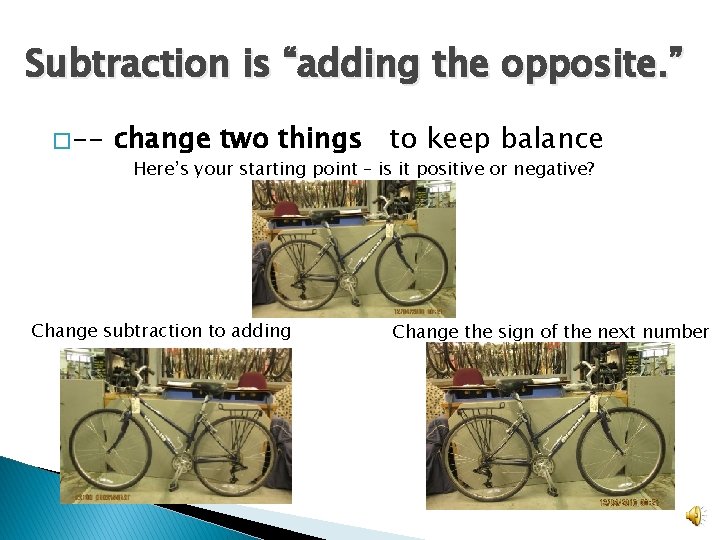 Subtraction is “adding the opposite. ” � -- change two things to keep balance