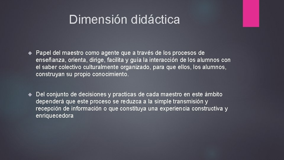 Dimensión didáctica Papel del maestro como agente que a través de los procesos de