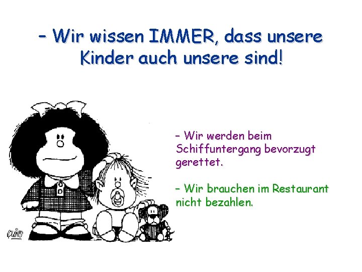 – Wir wissen IMMER, dass unsere Kinder auch unsere sind! – Wir werden beim