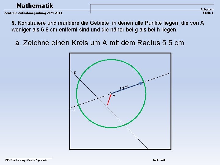 Mathematik Aufgaben Serie 1 Zentrale Aufnahmeprüfung ZKM 2011 9. Konstruiere und markiere die Gebiete,