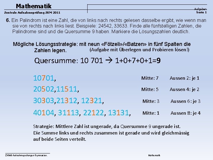 Mathematik Aufgaben Serie 1 Zentrale Aufnahmeprüfung ZKM 2011 6. Ein Palindrom ist eine Zahl, Mathematik Aufgaben Serie 1 Zentrale Aufnahmeprüfung ZKM 2011 6. Ein Palindrom ist eine Zahl,