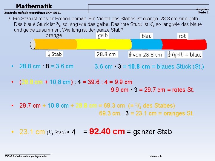 Mathematik Aufgaben Serie 1 Zentrale Aufnahmeprüfung ZKM 2011 7. Ein Stab ist mit vier Mathematik Aufgaben Serie 1 Zentrale Aufnahmeprüfung ZKM 2011 7. Ein Stab ist mit vier