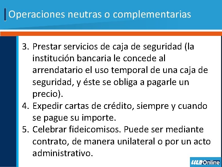 Operaciones neutras o complementarias 3. Prestar servicios de caja de seguridad (la institución bancaria