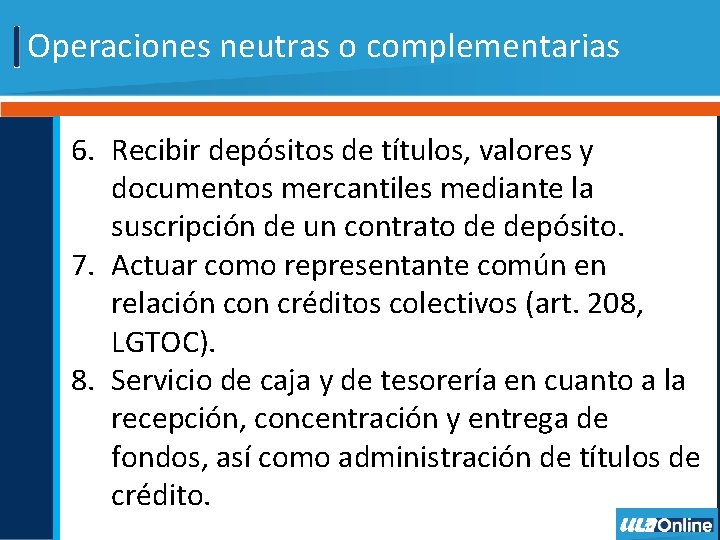 Operaciones neutras o complementarias 6. Recibir depósitos de títulos, valores y documentos mercantiles mediante