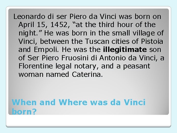 Leonardo di ser Piero da Vinci was born on April 15, 1452, “at the