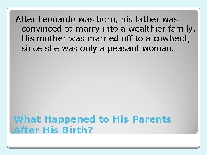 After Leonardo was born, his father was convinced to marry into a wealthier family.