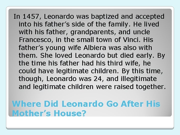 In 1457, Leonardo was baptized and accepted into his father’s side of the family.