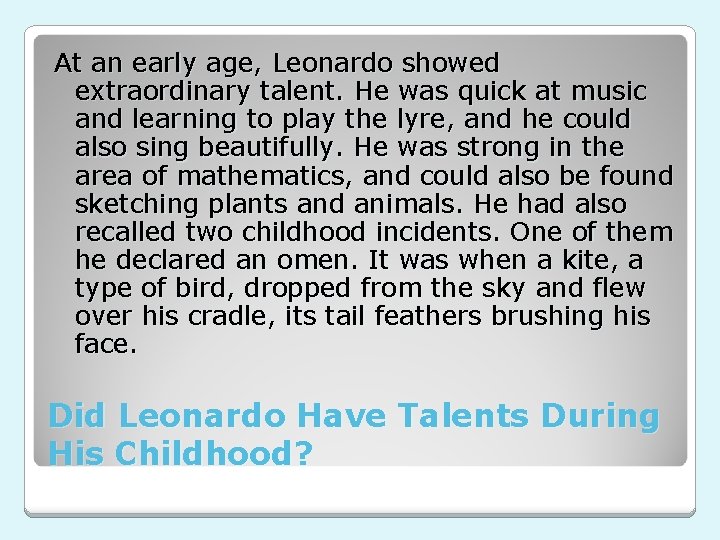 At an early age, Leonardo showed extraordinary talent. He was quick at music and