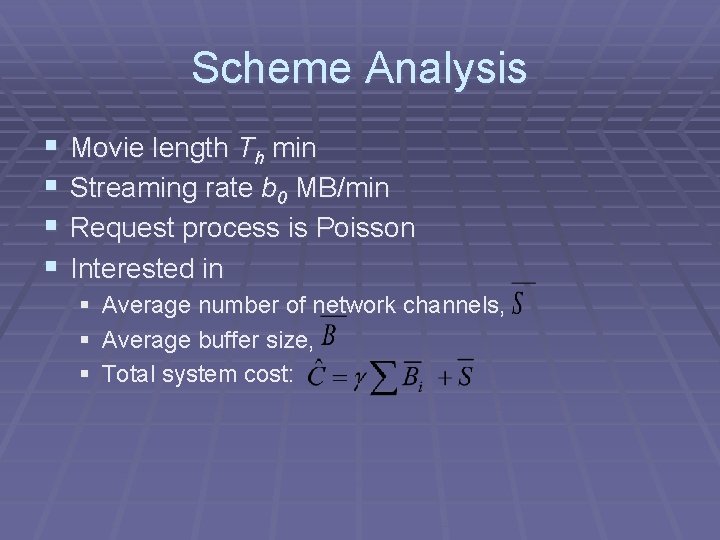 Scheme Analysis § § Movie length Th min Streaming rate b 0 MB/min Request