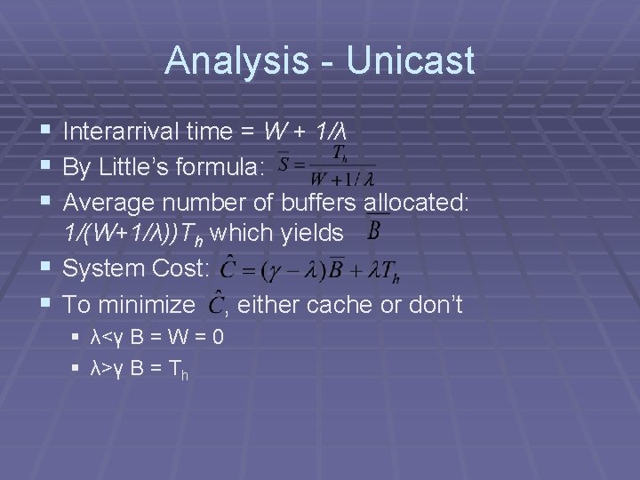 Analysis - Unicast § Interarrival time = W + 1/λ § By Little’s formula: