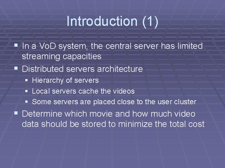 Introduction (1) § In a Vo. D system, the central server has limited streaming