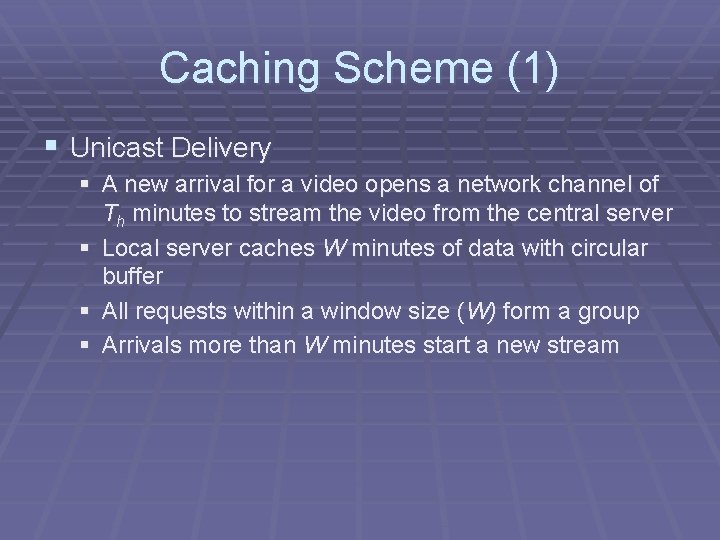 Caching Scheme (1) § Unicast Delivery § A new arrival for a video opens