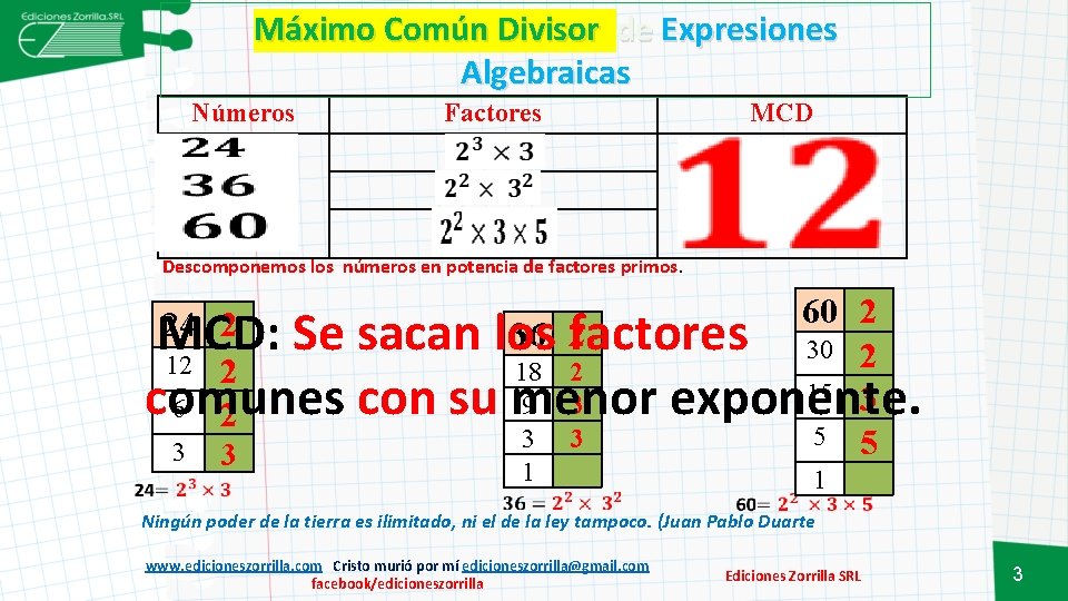 Máximo Común Divisor de Expresiones Algebraicas Números Factores MCD Descomponemos los números en potencia
