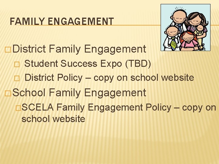 FAMILY ENGAGEMENT � District � � Family Engagement Student Success Expo (TBD) District Policy