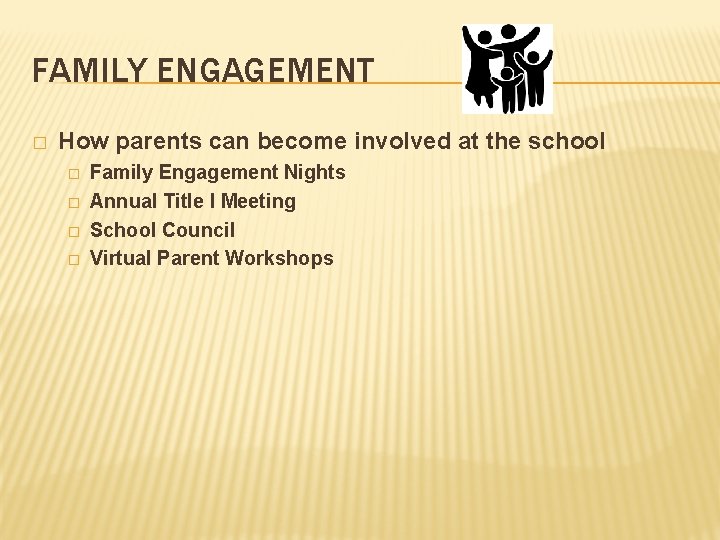 FAMILY ENGAGEMENT � How parents can become involved at the school � � Family