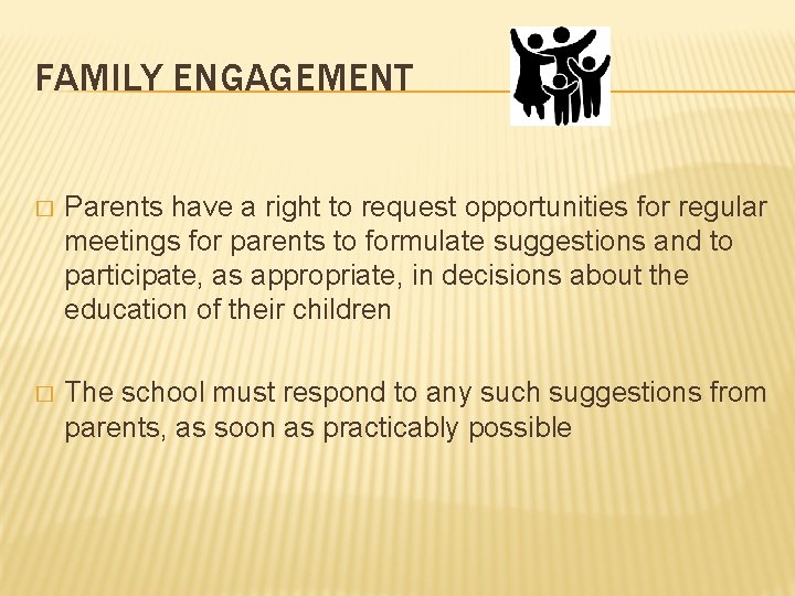 FAMILY ENGAGEMENT � Parents have a right to request opportunities for regular meetings for