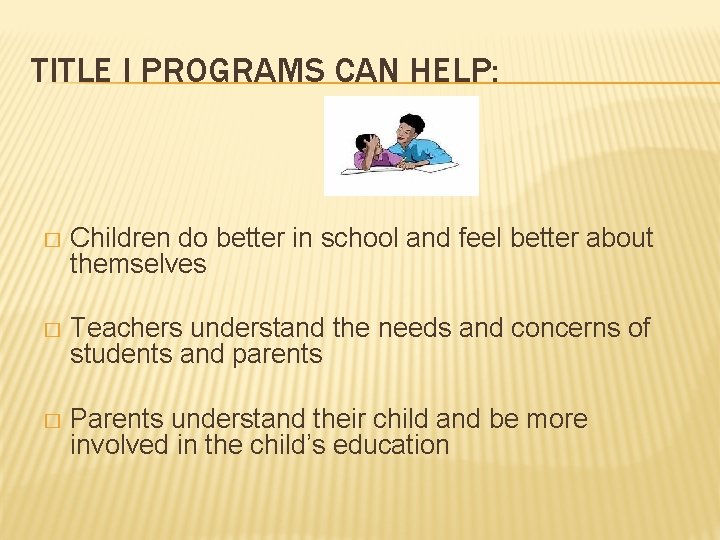 TITLE I PROGRAMS CAN HELP: � Children do better in school and feel better