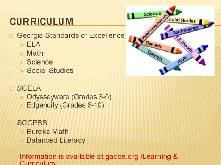 CURRICULUM � Georgia Standards of Excellence Ø ELA Ø Math Ø Science Ø Social